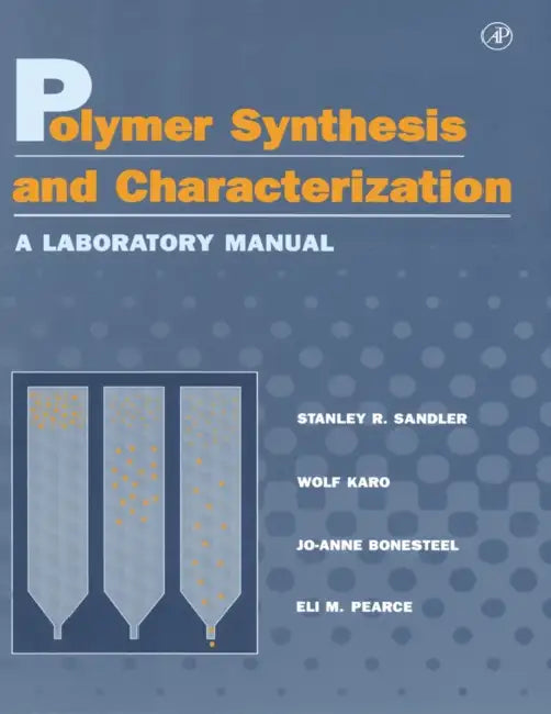 Polymer Synthesis and Characterization: A Laboratory Manual by Stanley R. Sandler, Jo-Anne Bonesteel, Joanne Bonesteel