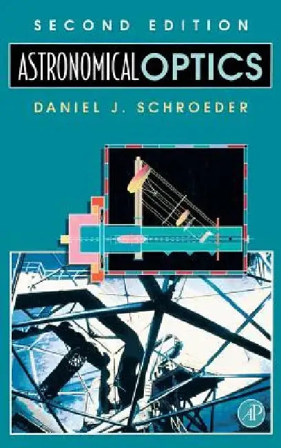 Astronomical Optics by Daniel J. Schroeder