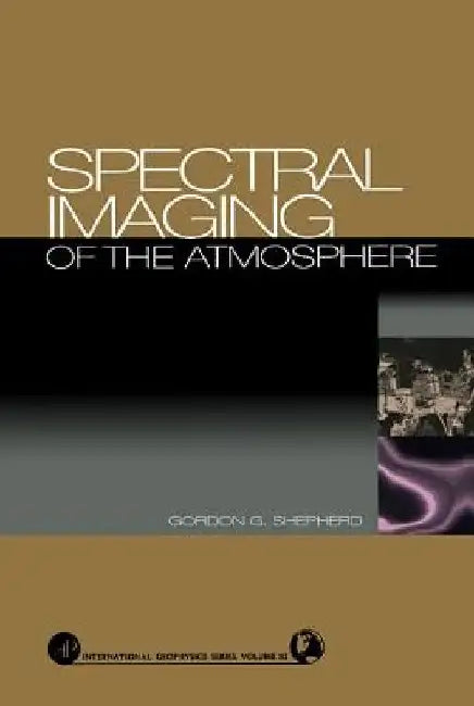 Spectral Imaging of the Atmosphere by Gordon G. Shepherd