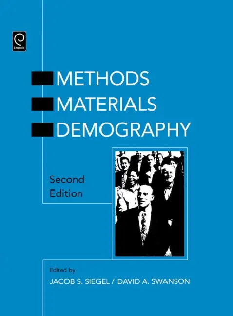 The Methods and Materials of Demography by Jacob S. Siegel, David a. Swanson