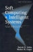 Soft Computing and Intelligent Systems: Theory and Applications by Madan M. Gupta