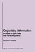 Organizing Information: Principles of Data Base and Retrieval Systems by Dagobert Soergel