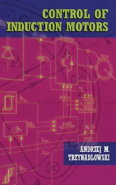 Control of Induction Motors by Andrzej M. Trzynadlowski