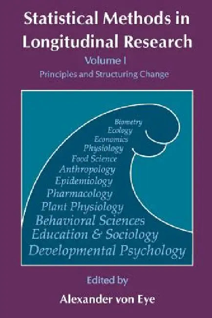 Statistical Methods in Longitudinal Research: Principles and Structuring Change by Alexander Von Eye