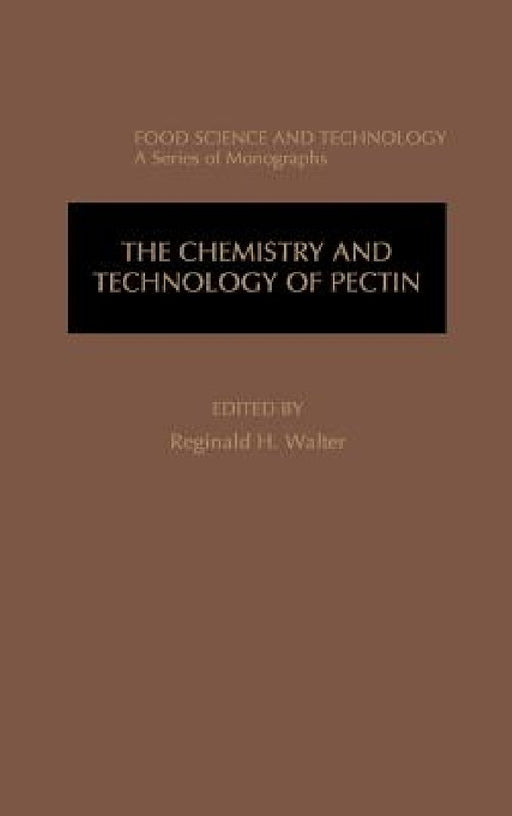 The Chemistry and Technology of Pectin by Reginald H. Walter