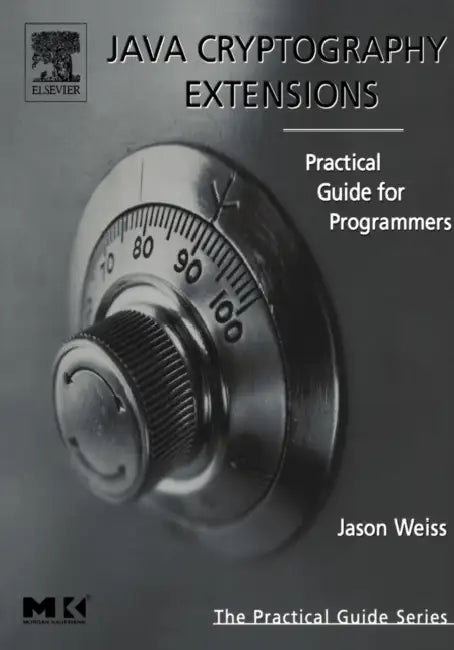 Java Cryptography Extensions: Practical Guide for Programmers by Jason Weiss