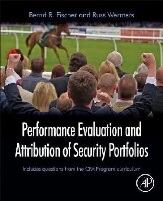 Performance Evaluation and Attribution of Security Portfolios by Bernd R. Fischer