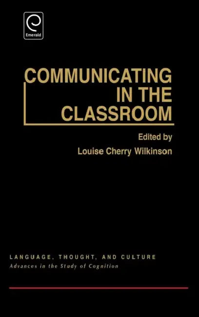 Communicating in the Classroom: Conference - Papers by Louise Cherry Wilkinson