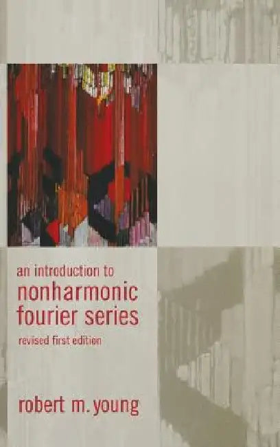 An Introduction to Non-Harmonic Fourier Series by Robert M. Young