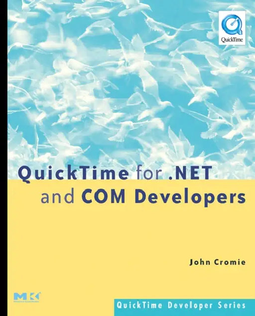 Quicktime for .Net and Com Developers by John Cromie