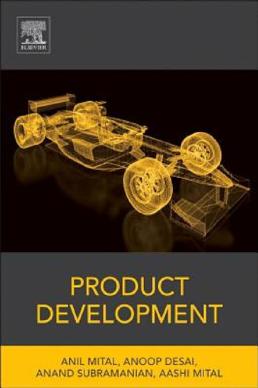 Product Development: A Structured Approach to Consumer Product Development, Design, and Manufacture by Anil Mital