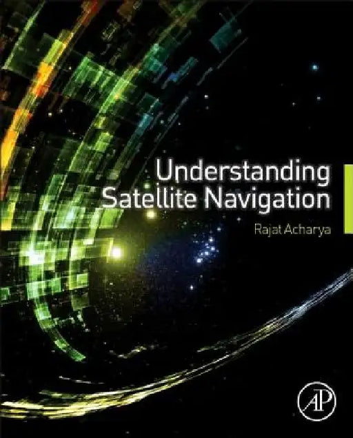 Understanding Satellite Navigation by Rajat Acharya