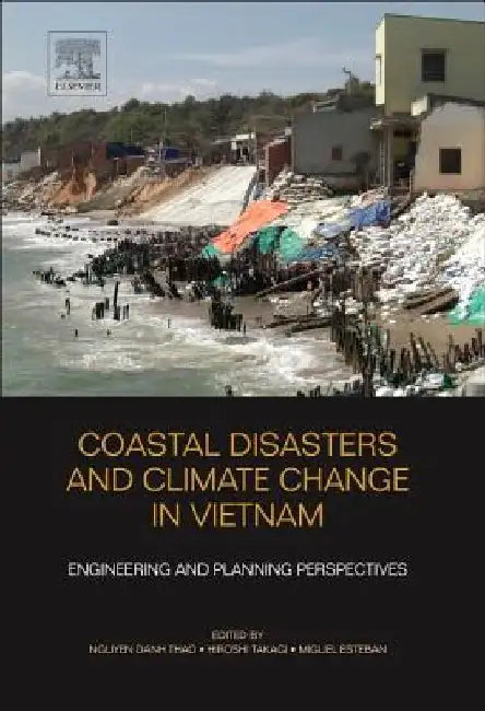 Coastal Disasters and Climate Change in Vietnam: Engineering and Planning Perspectives by Nguyen Danh Thao