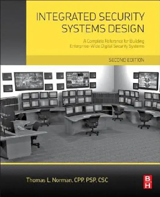 Integrated Security Systems Design: A Complete Reference for Building Enterprise-Wide Digital Security Systems by Thomas L. Norman