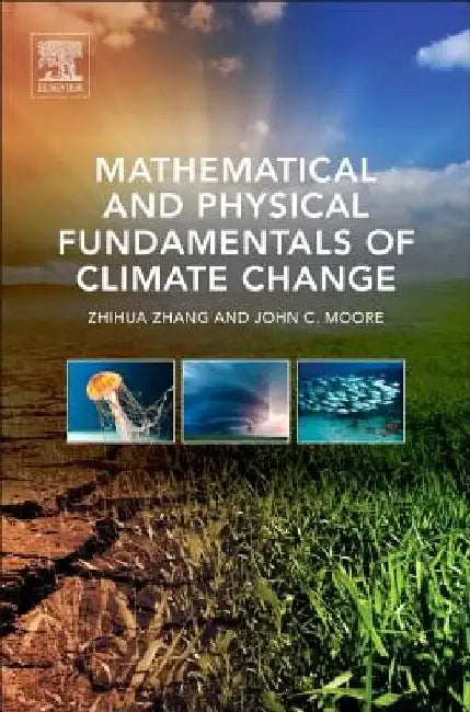 Mathematical and Physical Fundamentals of Climate Change by Zhihua Zhang