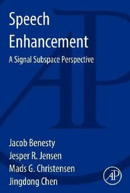 Speech Enhancement: A Signal Subspace Perspective by Jacob Benesty