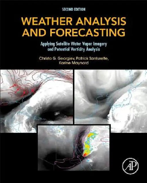 Weather Analysis and Forecasting: Applying Satellite Water Vapor Imagery and Potential Vorticity Analysis by Christo Georgiev