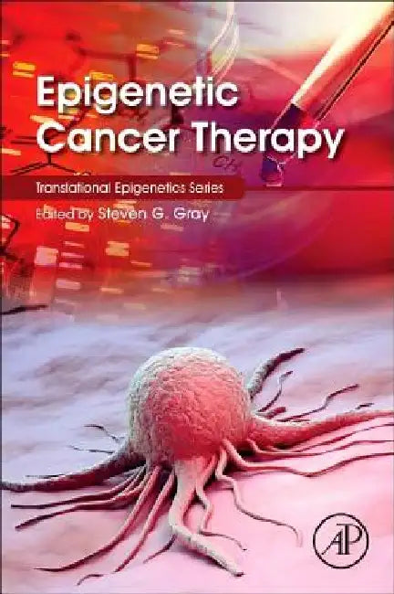 Epigenetic Cancer Therapy by Steven Gray