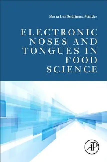 Electronic Noses and Tongues in Food Science by Maria Luz Rodriguez Mendez