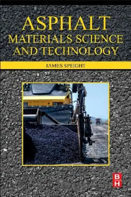 Asphalt Materials Science and Technology by James G. Speight