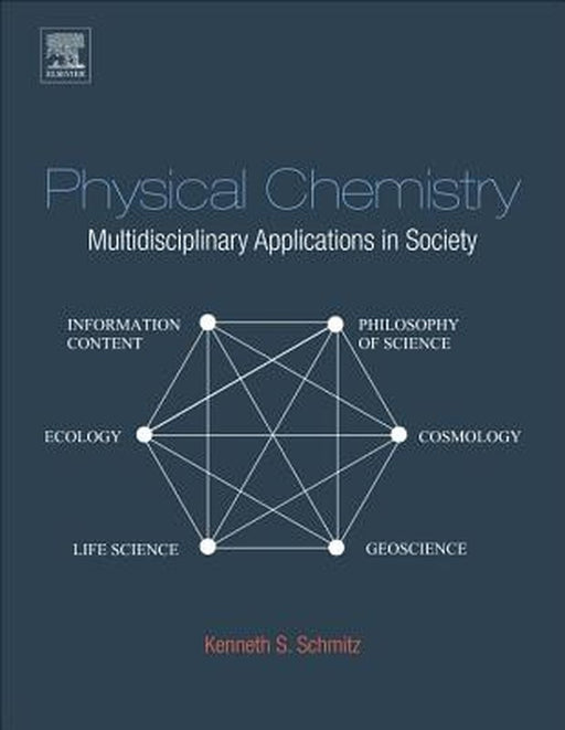 Physical Chemistry: Multidisciplinary Applications in Society 1ed: Multidisciplinary Applications by Schmitz Kenneth