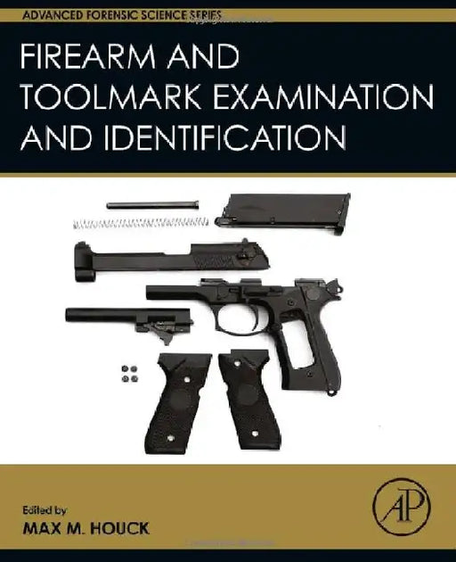 Firearm and Toolmark Examination and Identification by Houck