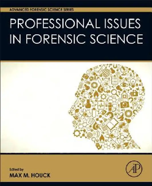 Professional Issues in Forensic Science by Max M. Houck