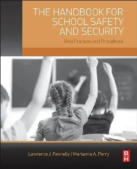 The Handbook for School Safety and Security: Best Practices and Procedures by Lawrence J. Fennelly