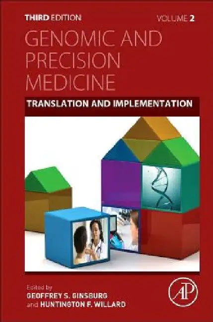 Genomic and Precision Medicine: Foundations, Translation, and Implementation by Geoffrey S. Ginsburg