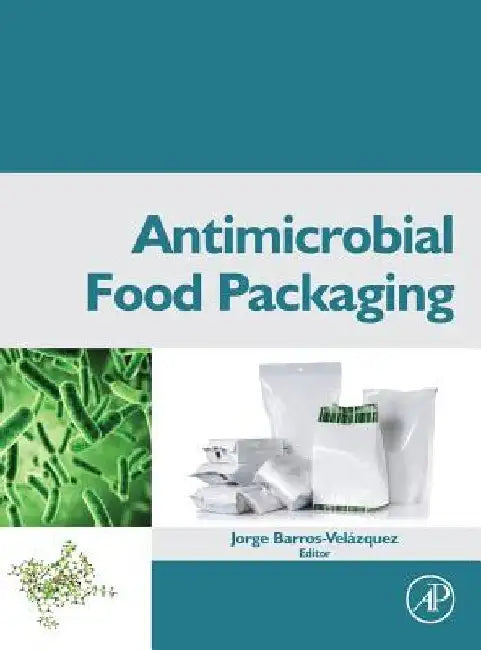 Antimicrobial Food Packaging by Jorge Barros-Velazquez