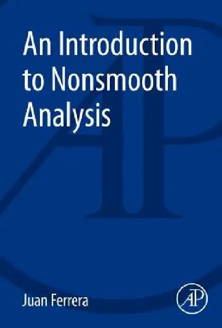 An Introduction to Nonsmooth Analysis by Juan Ferrera
