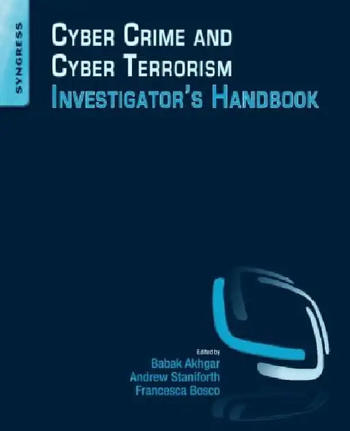 Cyber Crime and Cyber Terrorism Investigator's Handbook by Akhgar, Staniforth , Bosco