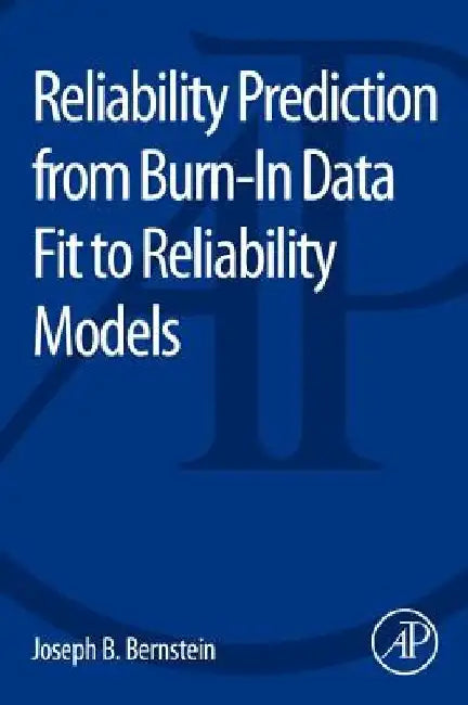Reliability Prediction from Burn-In Data Fit to Reliability Models by Joseph Bernstein