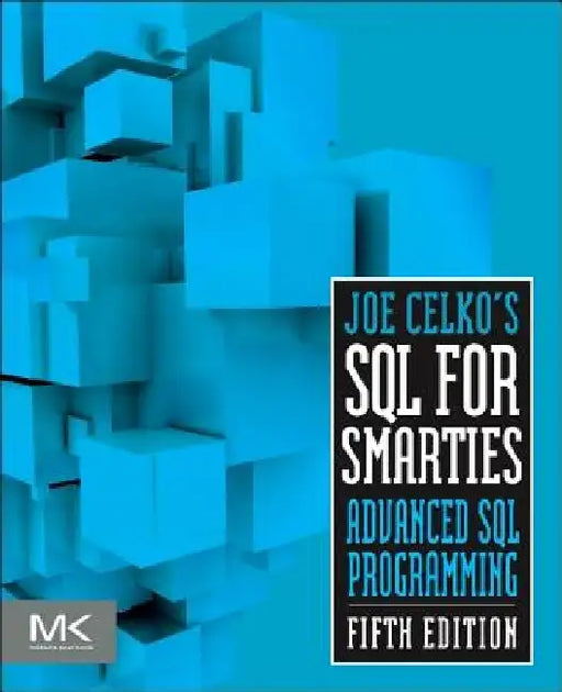 Joe Celko's SQL for Smarties: Advanced SQL Programming by Joe Celko