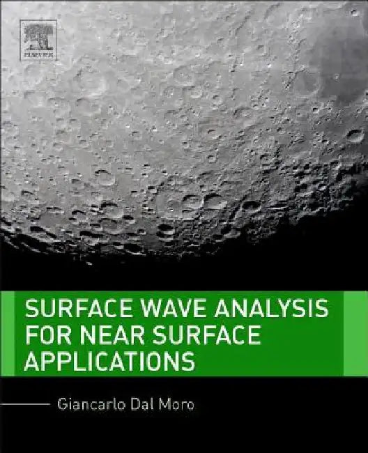 Surface Wave Analysis for Near Surface Applications by Giancarlo Dal Moro