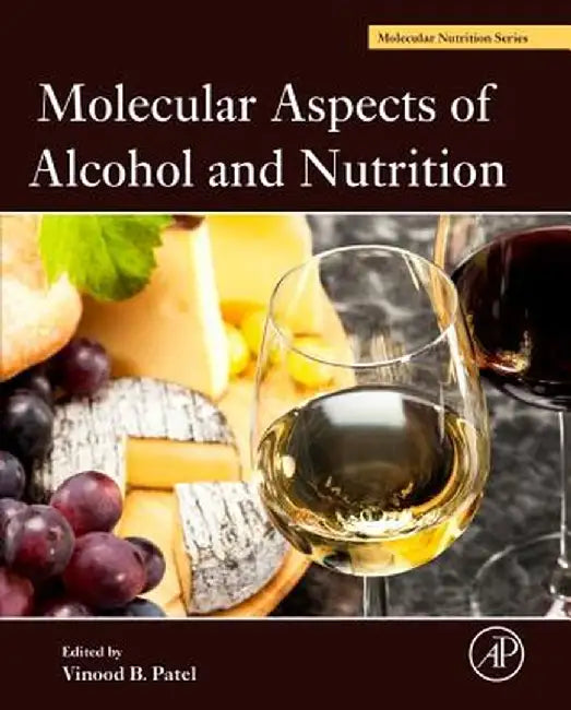 Molecular Aspects Of Alcohol And Nutrition: A Volume in the Molecular Nutrition Series by Vinood B. Patel