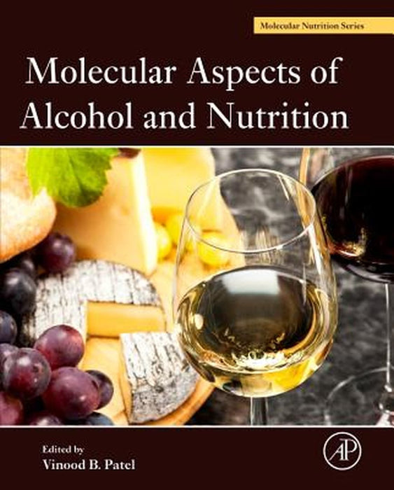 Molecular Aspects Of Alcohol And Nutrition: A Volume in the Molecular Nutrition Series by Vinood B. Patel