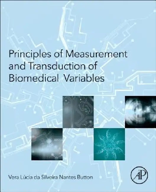 Principles of Measurement and Transduction of Biomedical Variables by Vera Button