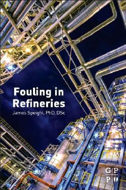 Fouling in Refineries by James G. Speight
