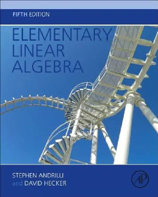 Elementary Linear Algebra by Stephen Andrilli