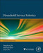 Household Service Robotics by Yangsheng Xu, Huihuan Qian, Xinyu Wu