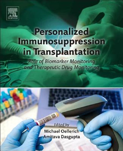 Personalized Immunosuppression in Transplantation: Role of Biomarker Monitoring and Therapeutic Drug Monitoring by Michael Oellerich