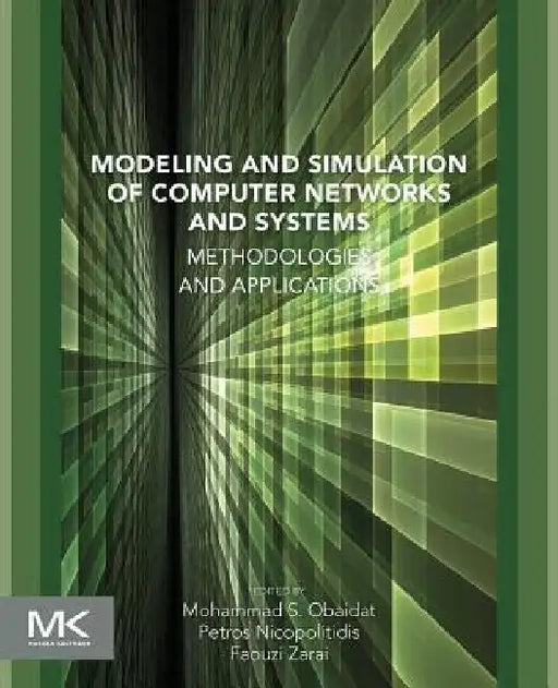 Modeling and Simulation of Computer Networks and Systems: Methodologies and Applications by Faouzi Zarai