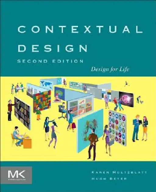 Contextual Design: Design for Life by Karen Holtzblatt