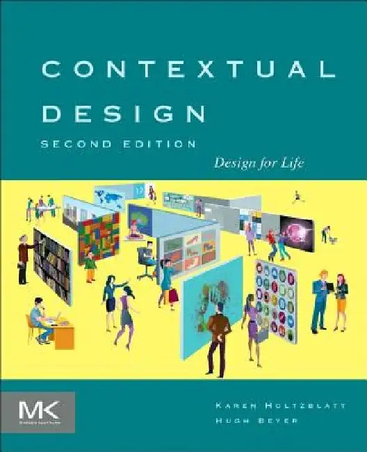 Contextual Design: Design for Life by Karen Holtzblatt