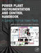 Power Plant Instrumentation and Control Handbook: A Guide to Thermal Power Plants by Swapan Basu