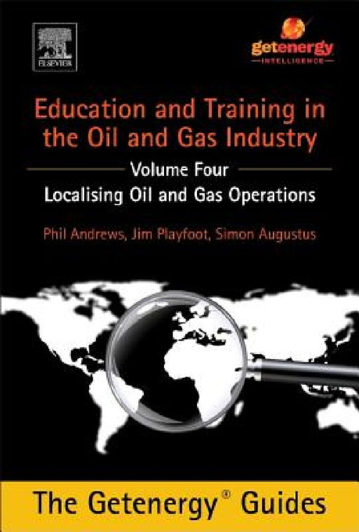 Education and Training for the Oil and Gas Industry: Localising Oil and Gas Operations by Phil Andrews
