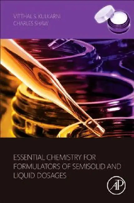 Essential Chemistry for Formulators of Semisolid and Liquid Dosages by Vitthal S. Kulkarni