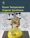 Room Temperature Organic Synthesis by Goutam Brahmachari
