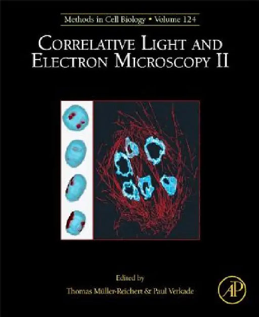 Correlative Light and Electron Microscopy II by Thomas Muller-Reichert